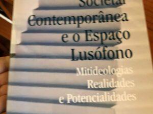 Globalização Societal Contemporânea e o Espaço Lusófono Mitideologias, Realidades e Potencialidades De Fernando dos Santos Neves