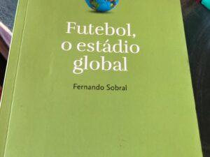 Futebol, o Estádio Global De Fernando Sobral