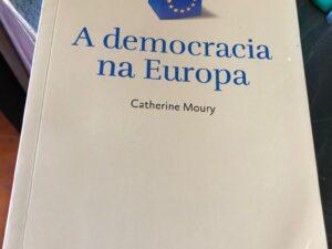 A Democracia na Europa De Catherine Moury