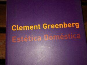 Estética Doméstica, Clement Greenberg