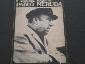 O TESTAMENTO POÉTICO DE PABLO NERUDA INCITAMENTO AO NIXONICÍDIO E LOUVOR DA REVOLUÇÃO CHILENA