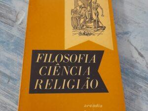 Filosofia, Ciência e Religião Autores: Orlando Vitorino; J. G. Hegel Editora: Arcadia Estado: Bom
