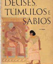 Deuses Tumulos Sabios by C W Ceram