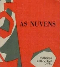As Nuvens Aristófanes Ano: 1967 / Páginas: 233 Idioma: português Editora: Difel