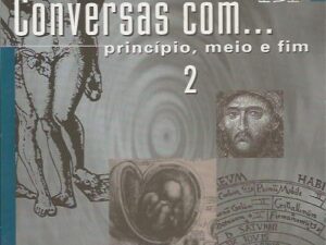Conversas com... princípio, meio e fim Vol. 2