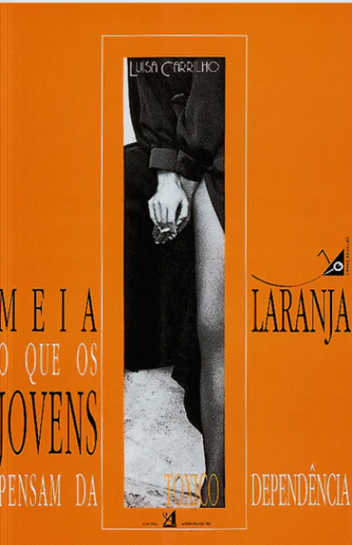 Meia Laranja O que os jovens pensam da toxicodependência Luísa Carrilho