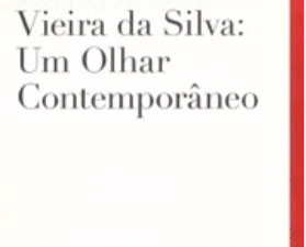 Longos Dias Têm Cem Anos. Vieira da Silva: Um Olhar Contemporâneo
