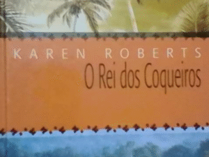 O rei dos coqueiros – Karen Roberts