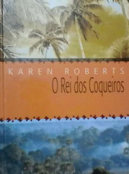 O rei dos coqueiros – Karen Roberts