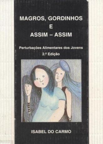 Magros,Gordinhos E Assim-Assim Autor(a): Isabel Do Carmo Editora: Edinter