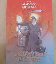 Disseram que já é Tarde de Armando Moreno
