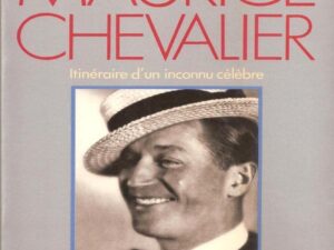 Maurice Chevalier: Itinéraire d'un inconnu célèbre, Claudine Kirgener