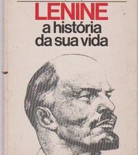 LENINE : A História da sua Vida * Maria Prilejaieva 1976