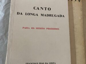 Canto da longa madrugada para os herois proibidos Francisco Dias da Costa