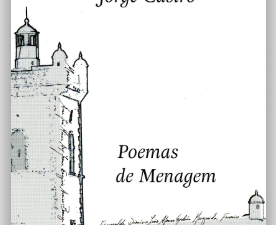 Poemas de Menagem (2008) – poesia  – Capa de Lourdes Calmeiro – Paginação: TunaLightZone – Execução gráfica: Gráfica Tipocasi, Lda.  – Patrocínio da Junta de Freguesia de Carcavelos