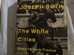 The White Cities: Reports From France 1925-1939 - Softcover Roth, Joseph