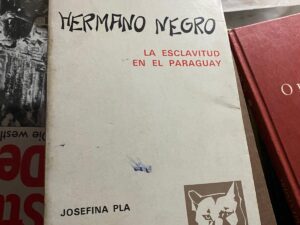 HERMANO NEGRO - LA ESCLAVITUD EN EL PARAGUAY - Por JOSEFINA PLÁ - Año 1972