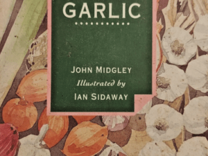 The Goodness of Garlic - Hardcover By Midgley, John