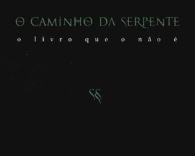 O CAMINHO DA SERPENTE & O VERBO DO ARCANO LUCIFERINO EM FERNANDO PESSOA FERNANDO PESSOA | GILBERTO DE LASCARIZ