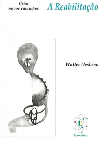 A Reabilitação - Criar Novos Caminhos, Walter Hesbeen