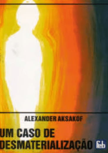 Um Caso de Desmaterialização Alexandre Aksakof