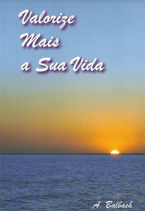 Valorize Mais a Sua Vida, A. Balbach
