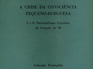 A CRISE DA CONSCIÊNCIA PEQUENO-BURGUESA - I O Nacionalismo Literário da Geração de 90