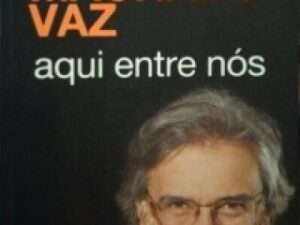 Aqui entre nós. Machado vaz. (júlio)