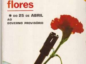 A revolução das flores – Do 25 de Abril ao Governo Provisório
