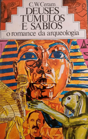 Deuses,Túmulos e Sábios de C.W. Ceram