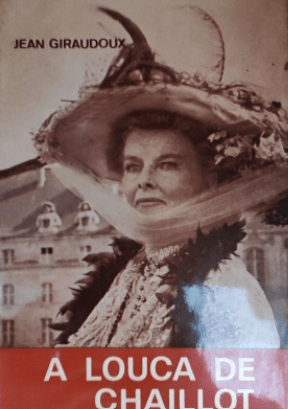 A louca de chaillot. Giraudoux. (jean)