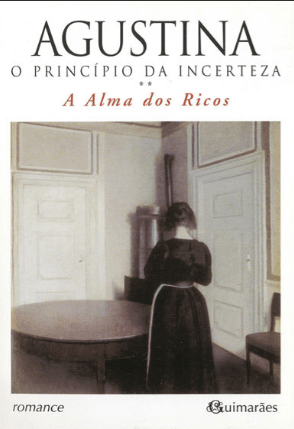 O Princípio da Incerteza: A Alma dos Ricos, Augustina Bessa Luis
