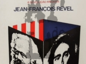 Nem Marx Nem Jesus: A Revolução Imediata, Jean-François Revel